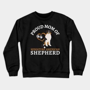Miniature American Shepherd Life is better with my dogs Dogs I love all the dogs Crewneck Sweatshirt